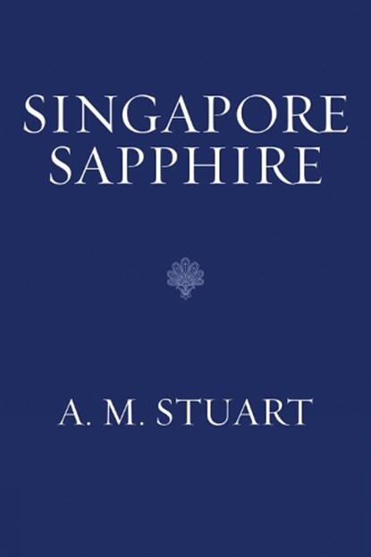 Singapore Sapphire, A. M. Stuart - Paperback - 9781984802644