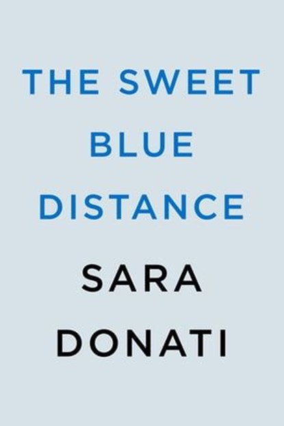 The Sweet Blue Distance, Sara Donati - Ebook - 9781984805072