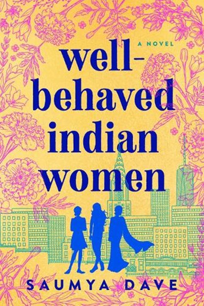 Well-Behaved Indian Women, Saumya Dave - Paperback - 9781984806154