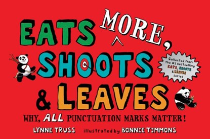 Eats MORE, Shoots & Leaves, Lynne Truss ; Bonnie Timmons - Paperback - 9781984815743