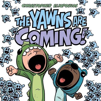 The Yawns Are Coming!, Christopher Eliopoulos - Gebonden - 9781984816306