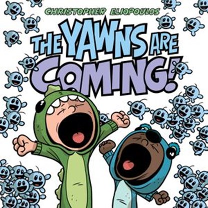 The Yawns Are Coming!, Christopher Eliopoulos - Ebook - 9781984816313