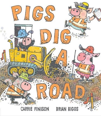 Pigs Dig a Road, Carrie Finison - Gebonden - 9781984816542