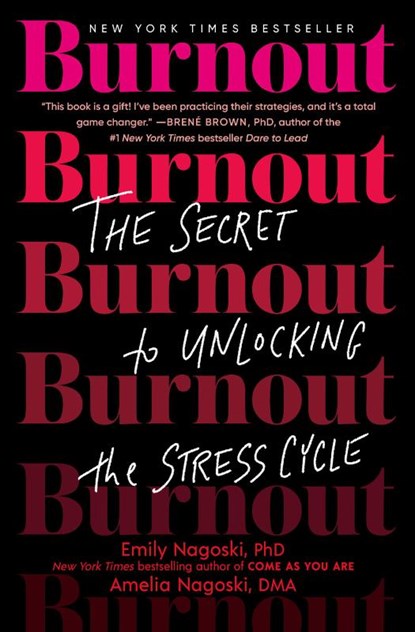 Burnout, PhD Emily Nagoski ; DMA Amelia Nagoski - Gebonden - 9781984817068