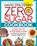 Zero Sugar Cookbook, ZINCZENKO,  David - Gebonden - 9781984817334