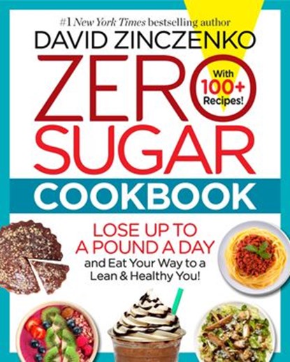 Zero Sugar Cookbook, David Zinczenko - Ebook - 9781984817341