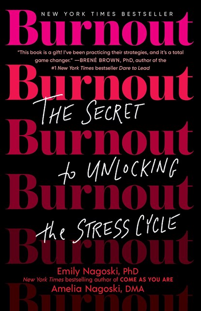 Burnout, PhD Emily Nagoski ; DMA Amelia Nagoski - Paperback - 9781984818324
