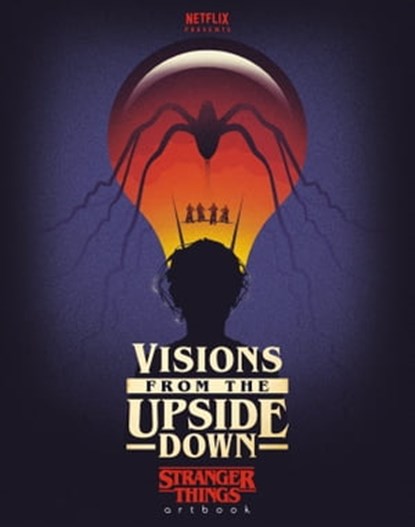 Visions from the Upside Down: Stranger Things Artbook, Netflix - Ebook - 9781984821133