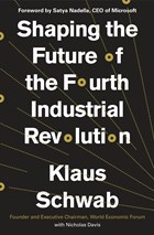 Shaping the Future of the Fourth Industrial Revolution | Klaus Schwab ; Nicholas Davis | 