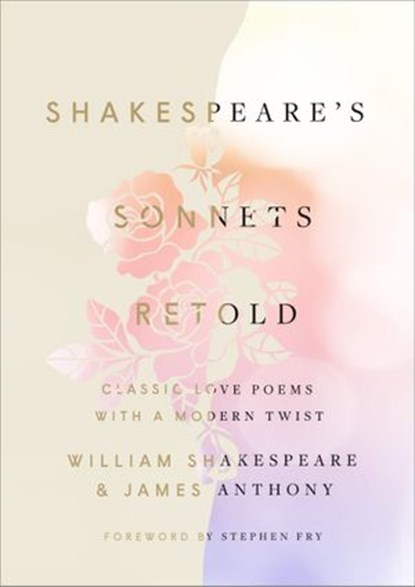 Shakespeare's Sonnets, Retold, James Anthony ; William Shakespeare - Ebook - 9781984823472