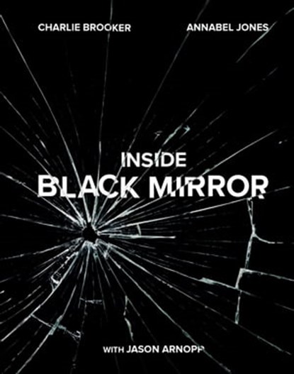 Inside Black Mirror, Charlie Brooker ; Annabel Jones ; Jason Arnopp - Ebook - 9781984823496