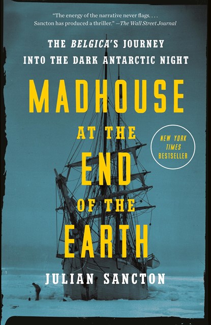 Madhouse at the End of the Earth, Julian Sancton - Paperback - 9781984824349