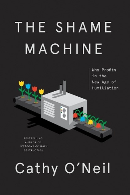 Shame Machine, Cathy O'Neil - Gebonden - 9781984825452