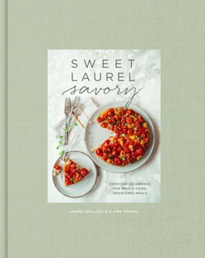 Sweet Laurel Savory, Laurel Gallucci ; Claire Thomas - Ebook - 9781984825568