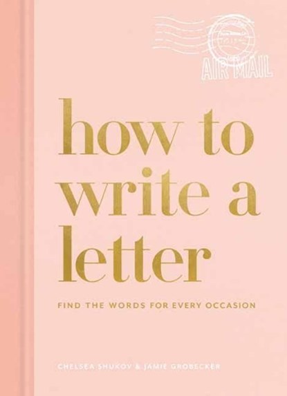How to Write a Letter, Chelsea Shukov ; Jamie Grobecker - Gebonden - 9781984825902