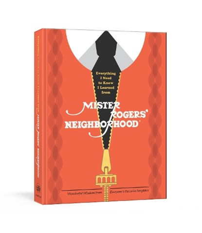 Everything I Need to Know I Learned from Mister Rogers' Neighborhood, Melissa Wagner ; Fred Rogers Productions - Gebonden - 9781984826442