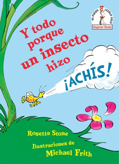 Y todo porque un insecto hizo !Achis!/ Because a Little Bug Went Ka-Choo!, Rosetta Stone - Gebonden - 9781984831040