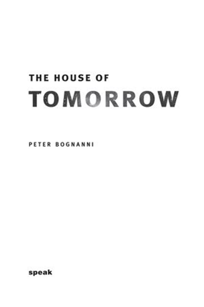 The House of Tomorrow, Peter Bognanni - Ebook - 9781984835796