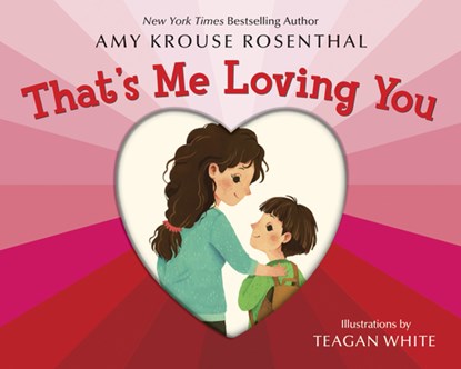 That's Me Loving You, Amy Krouse Rosenthal ; Teagan White - Gebonden - 9781984847737