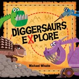 Diggersaurs Explore - Michael Whaite - 9781984850171