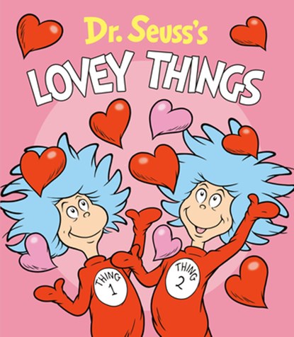 Dr. Seuss's Lovey Things, Dr. Seuss ; Tom Brannon - Gebonden - 9781984851888