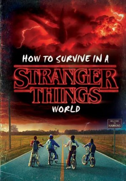 How to Survive in a Stranger Things World (Stranger Things), Matthew J. Gilbert - Ebook - 9781984851963
