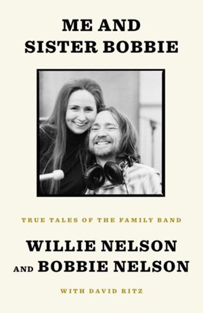 Me and Sister Bobbie, Willie Nelson ; Bobbie Nelson ; David Ritz - Ebook - 9781984854148