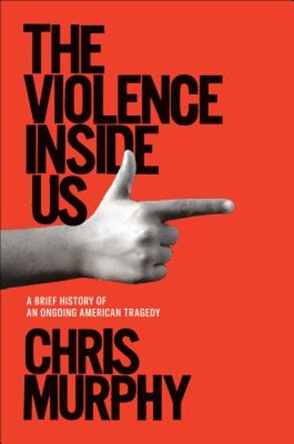 Violence Inside Us, Chris Murphy - Gebonden - 9781984854575