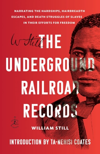 The Underground Railroad Records, William Still ; Ta-Nehisi Coates - Paperback - 9781984855053