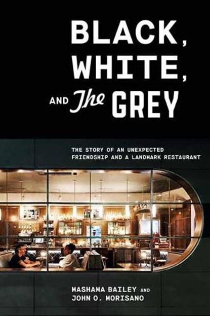 Black, White, and The Grey, Mashama Bailey ; John O. Morisan - Gebonden Gebonden - 9781984856203