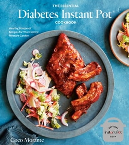 The Essential Diabetes Instant Pot Cookbook, Coco Morante - Ebook - 9781984857118