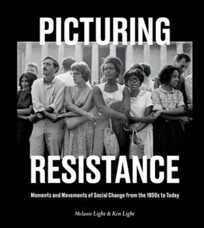 Picturing Resistance, Ken Light ; Melanie Light - Ebook - 9781984857590