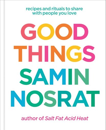 Good Things, Samin Nosrat - Gebonden - 9781984857781