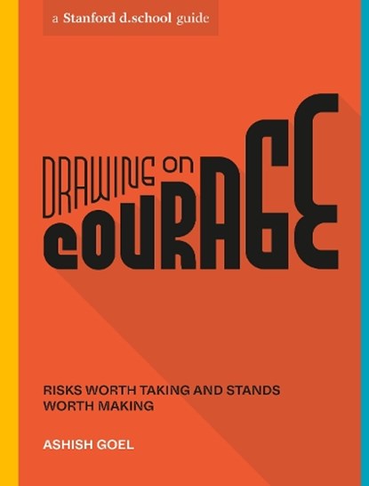 Drawing on Courage, Ashish Goel ; Stanford d.school - Paperback - 9781984857989