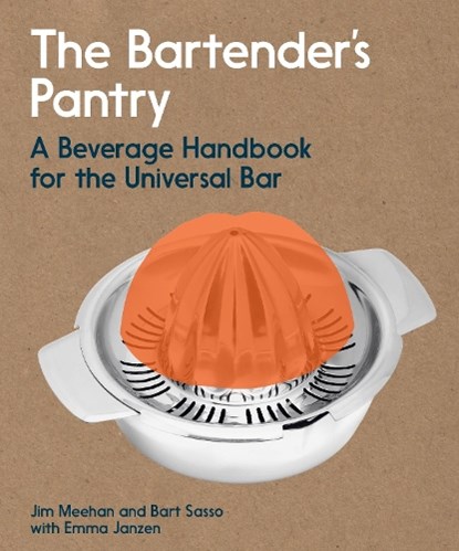 The Bartender's Pantry, Jim Meehan ; Bart Sasso - Paperback - 9781984858672