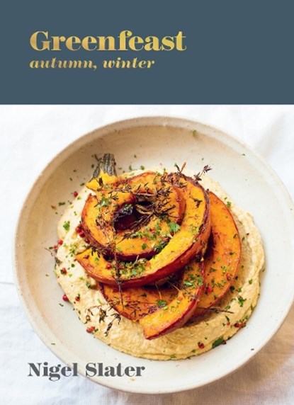 Greenfeast: Autumn, Winter, Nigel Slater - Gebonden - 9781984858733