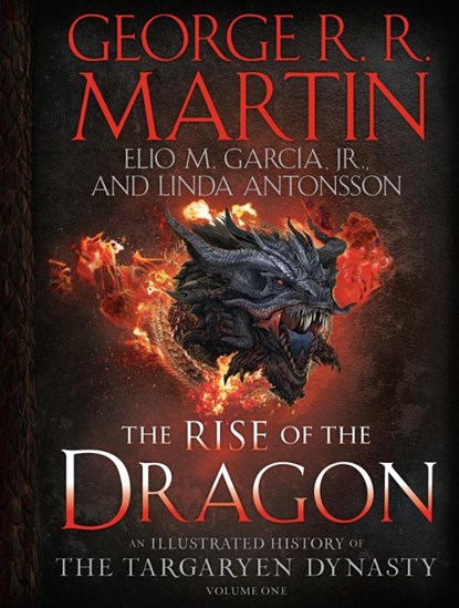 Rise of the Dragon, George R. R. Martin ; Elio M. Garcia Jr. ; Linda Antonsson - Gebonden Gebonden - 9781984859259