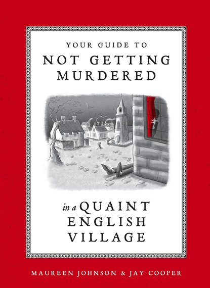 Your Guide to Not Getting Murdered in a Quaint English Village, Maureen Johnson ; Jay Cooper - Gebonden - 9781984859624