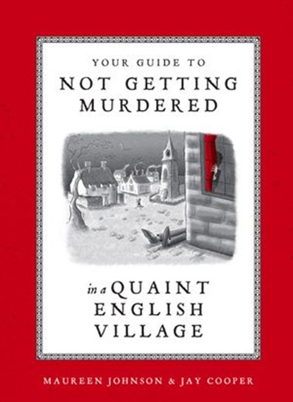 Your Guide to Not Getting Murdered in a Quaint English Village, Maureen Johnson ; Jay Cooper - Ebook - 9781984859631