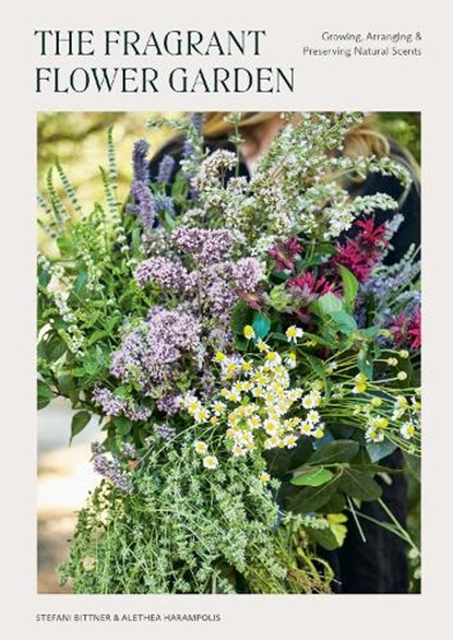 The Fragrant Flower Garden, Stefani Bittner ; Alethea Harampolis - Paperback - 9781984860101