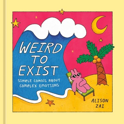 Weird to Exist: Simple Comics about Complex Feelings, ZAI,  Alison - Gebonden - 9781984860149