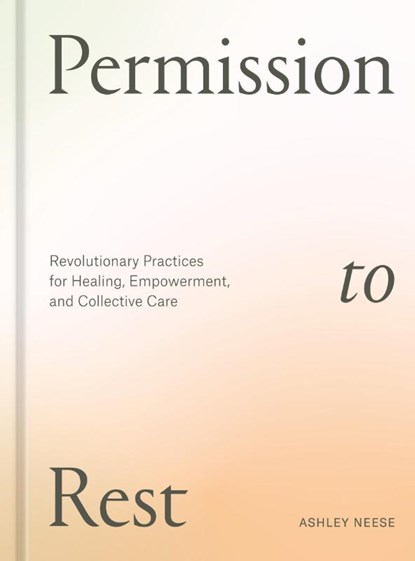 Neese, A: Permission to Rest, Ashley Neese - Gebonden - 9781984860743