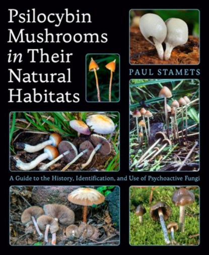 Stamets, P: Psilocybin Mushrooms in Their Natural Habitats, Paul Stamets - Paperback - 9781984863027