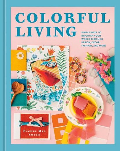 Colorful Living, Rachel Mae Smith - Gebonden - 9781984863072