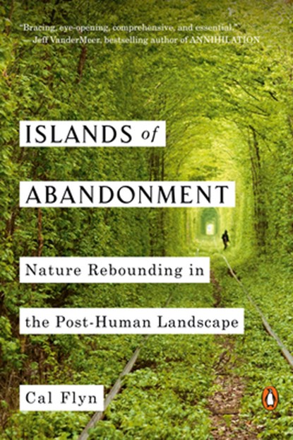 Islands of Abandonment: Nature Rebounding in the Post-Human Landscape, Cal Flyn - Paperback - 9781984878212