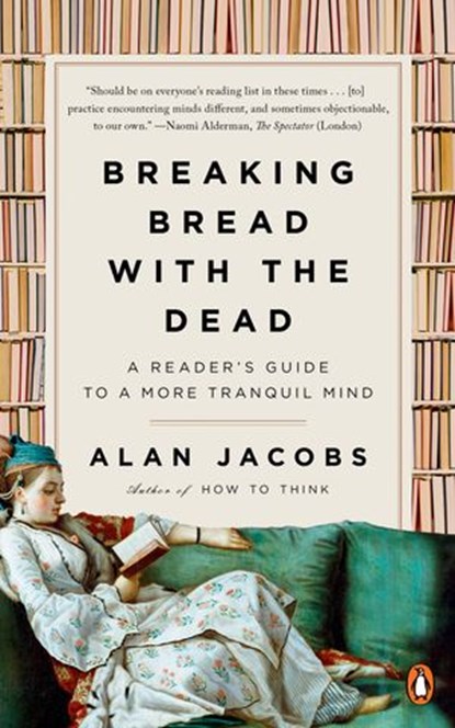 Breaking Bread with the Dead, Alan Jacobs - Ebook - 9781984878410