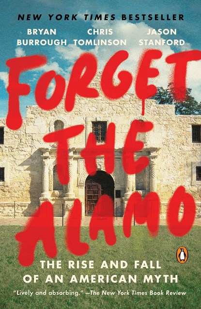 Forget the Alamo, Bryan Burrough ; Chris Tomlinson ; Jason Stanford - Paperback - 9781984880116