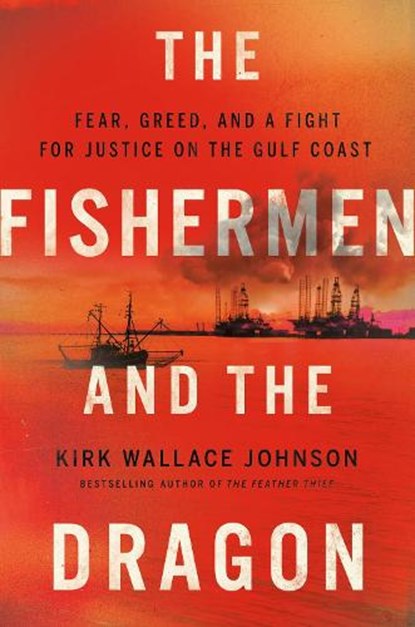 The Fishermen and the Dragon, Kirk Wallace Johnson - Gebonden - 9781984880123