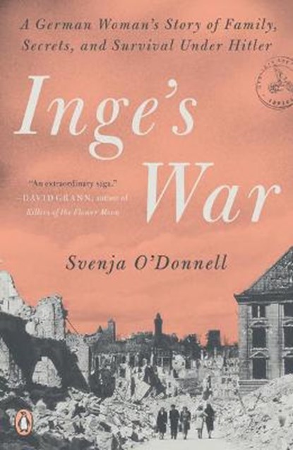 Inge's War: A German Woman's Story of Family, Secrets, and Survival Under Hitler, O'DONNELL,  Svenja - Paperback - 9781984880239