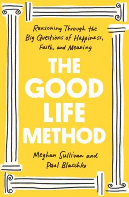 The Good Life Method, Meghan Sullivan ; Paul Blaschko - Ebook - 9781984880314